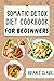 SOMATIC DETOX DIET COOKBOOK...