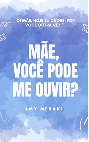 Mãe, você pode me ouvir? (Portuguese Edition)