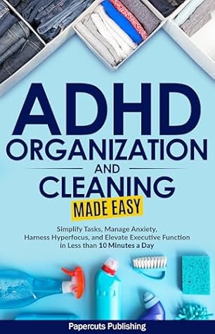 ADHD Organization and Cleaning Made Easy