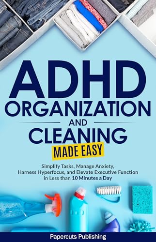 ADHD Organization and Cleaning Made Easy (Kindle Edition)