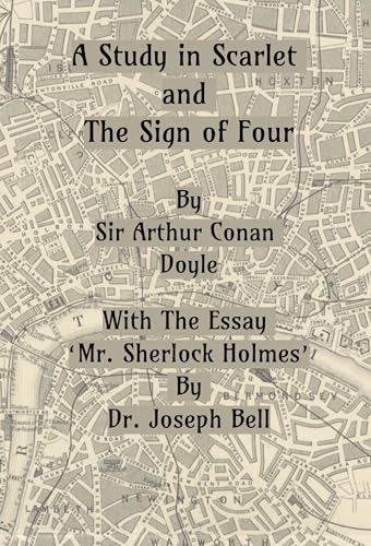 A Study in Scarlet and the Sign of Four: With the Essay 'Mr. Sherlock Holmes'