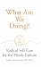 What Are We Doing?!: Radical Self-Care for the Hustle Culture