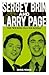 Sergey Brin and Larry Page: The Men Who Created Google