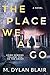 The Place We All Go: A Novel