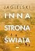 Inna strona świata. Reporter o punktach zapalnych i miejscach... by Wojciech Jagielski
