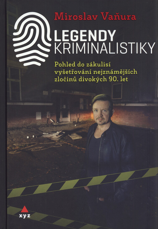 Legendy kriminalistiky: Pohled do zákulisí vyšetřování nejznámějších zločinů 90. let