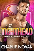 The Tighthead (Lincoln Knights, #1)