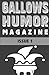 Gallows Humor Magazine, Issue 1 by Gallows Humor