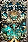 The Secrets of Silver Clouds (The Silver Clouds, #1)