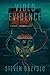 Video Evidence by Steven Bazydlo