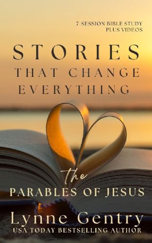Stories That Change Everything, the Parables of Jesus: An Interactive Bible Study (Kindle Edition)