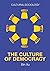 The Culture of Democracy: A...