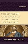 Supralapsarian Christology and the Progressive Work of Christ: Christus Dominus