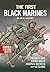 The First Black Marines by Trevor R. Getz