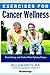 Exercises for Cancer Wellness by William  Smith