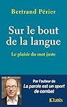 Sur le bout de la langue by Bertrand Périer