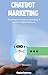 ChatBot Marketing: Masterin...