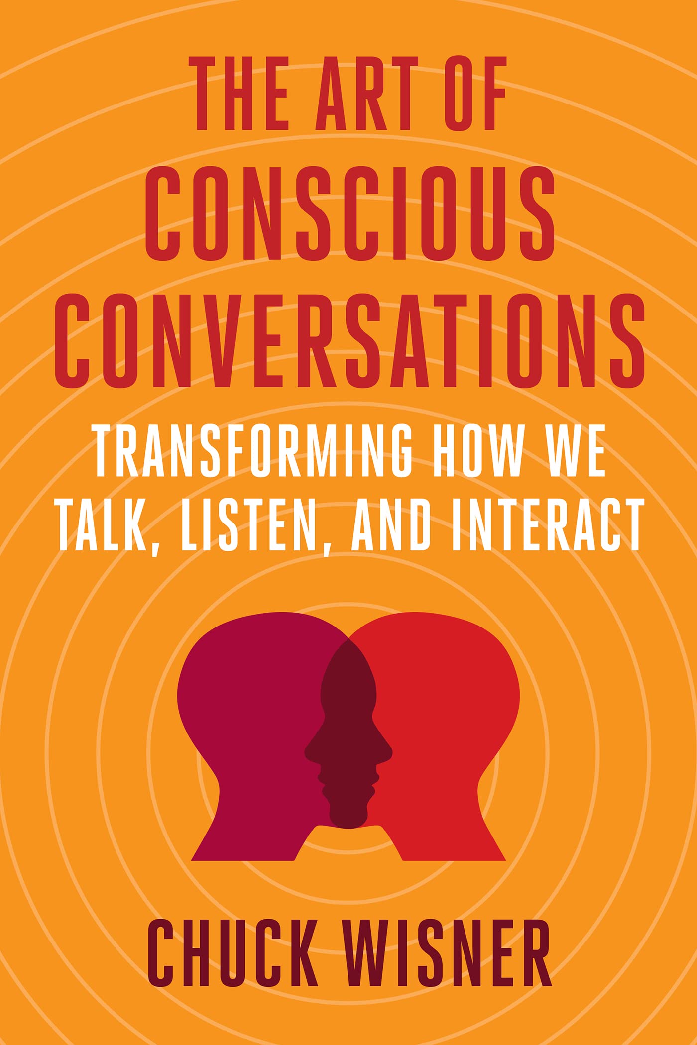 The Art of Conscious Conversations: Transforming How We Talk, Listen, and Interact (Kindle Edition)