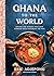 Ghana to the World: Recipes and Stories That Look Forward While Honoring the Past