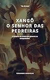 XANGÔ : O SENHOR DAS PEDREIRAS (OS ORIXÁS) (Portuguese Edition)