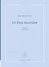 Le Pays incertain: Préface de Alain Roussel