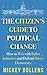 The Citizen's Guide to Political Change by Mickey Aldin Dollens