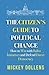 The Citizen's Guide to Political Change by Mickey Aldin Dollens