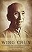 Wing Chun: Praktisk Introdu...