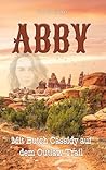 Abby I: Mit Butch Cassidy auf dem Outlaw Trail (German Edition) Abby I: Mit Butch Cassidy auf dem Outlaw Trail (German Edition)