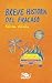 Breve historia del fracaso (Spanish Edition)