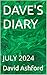 DAVE'S DIARY: JULY 2024