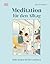 Meditation für den Alltag: Ruhe finden im Hier und Jetzt. 50 praktische Meditationstechniken für die täglichen Herausforderungen (German Edition)