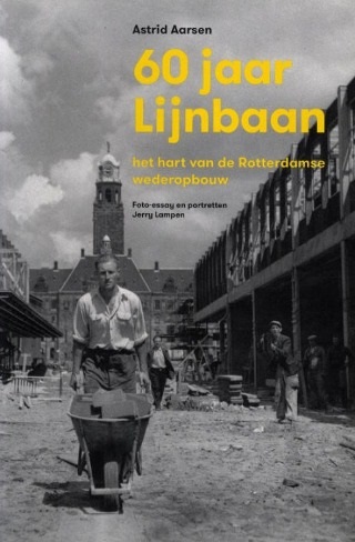 60 jaar lijnbaan: het hart van de Rotterdamse wederopbouw (Paperback)