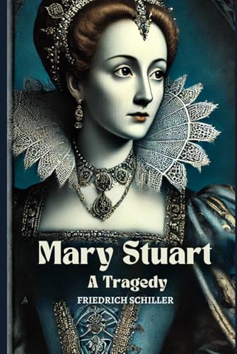 Mary Stuart: A Tragedy by Schiller