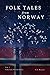 Folk Tales from Norway: Epi...