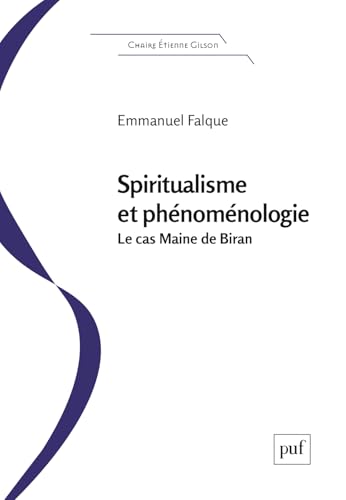 Spiritualisme et phénoménologie : Le "cas" Maine de Biran (French Edition)