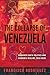 The Collapse of Venezuela: ...
