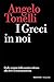 I Greci in noi: Dalle origini della nostra cultura alla deriva transumanista (Italian Edition)