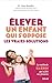 Elever un enfant qui s'oppose - les vraies solutions by Alan Kazdin