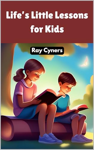 Life's Little Lessons for Kids: Stories to Inspire and Educate on Essential Values (Kindle Edition)