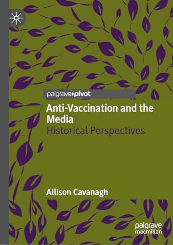 Anti-Vaccination and the Media: Historical Perspectives (Hardcover)