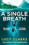 A Single Breath by Lucy Clarke