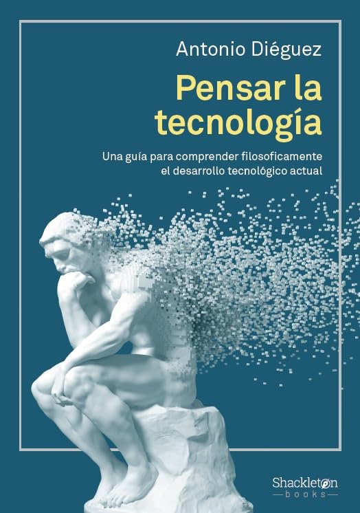 Pensar la tecnología: Una guía para comprender filosóficamente el desarrollo tecnológico actual (Paperback)
