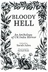 BLOODY HELL: An Anthology of UK Indie Horror