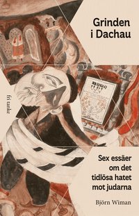 Grinden i Dachau : sex essäer om det tidlösa hatet mot judarna (Paperback)