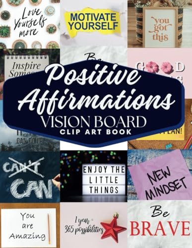 Positive Affirmations Vision Board Clip Art Book: Affirmation cards For key areas of life including family, health, finances, love, and more. Ideal ... and women. (Vision Board Toolkit Supplies)