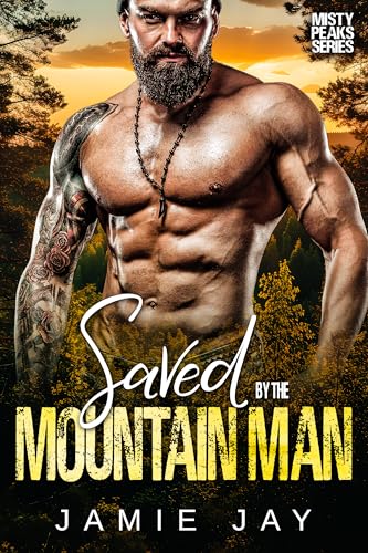 Saved by the Mountain Man (The Men of Misty Peaks Mountain #1)