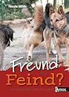 Freund oder Feind?: Hundebegegnungen entspannt meistern (German Edition) Freund oder Feind?: Hundebegegnungen entspannt meistern (German Edition)
