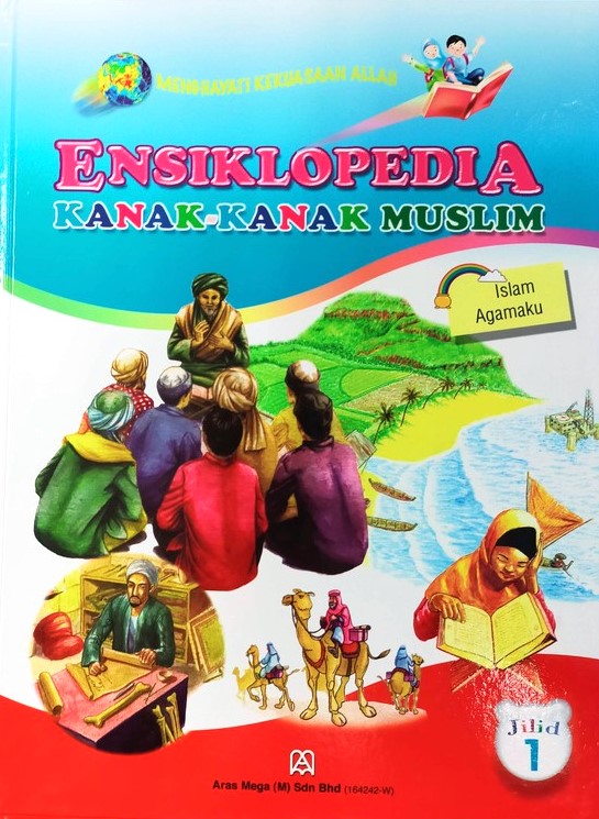 Ensiklopedia Kanak-Kanak Muslim 01: Islam Agamaku