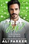 That Jerk? (A Girl's Bestie Rom Com Novel Book 4) That Jerk? (A Girl's Bestie Rom Com Novel Book 4)
